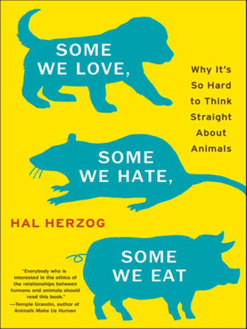 Title details for Some We Love, Some We Hate, Some We Eat by Hal Herzog - Available